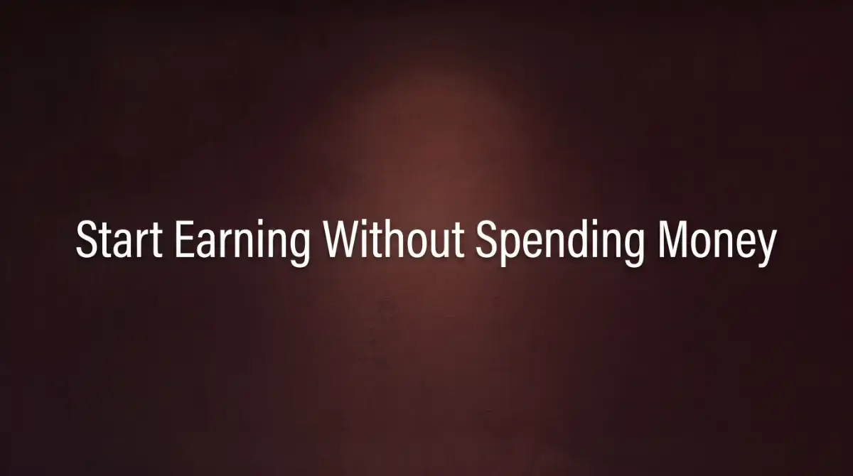 Start Earning Without Spending Money